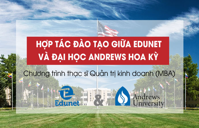 HỢP TÁC ĐÀO TẠO GIỮA EDUNET VÀ ĐẠI HỌC ANDREWS HOA KỲ