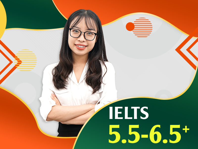Khóa học Luyện thi IELTS – IELTS 5.5 – 6.5  