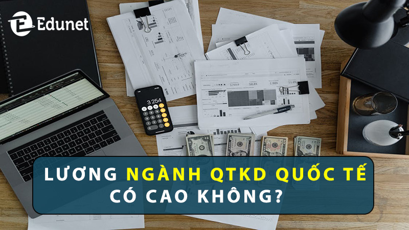 muc-luong-nganh-quan-tri-kinh-doanh-quoc-te-bao-nhieu