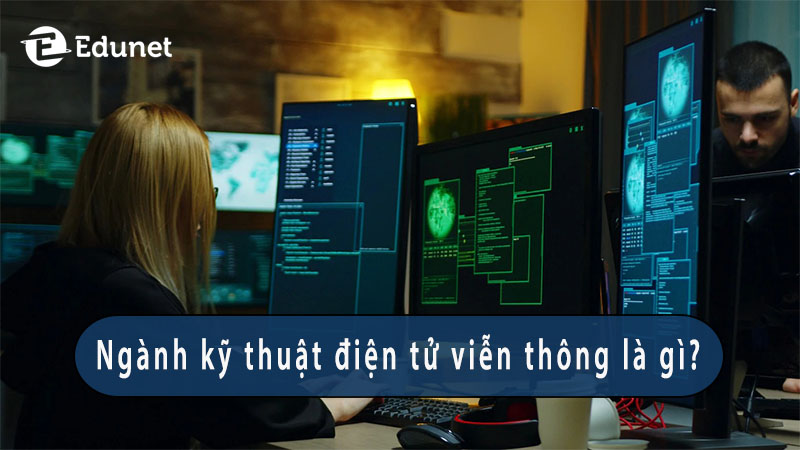 nganh-ky-thuat-dien-tu-vien-thong-la-gi