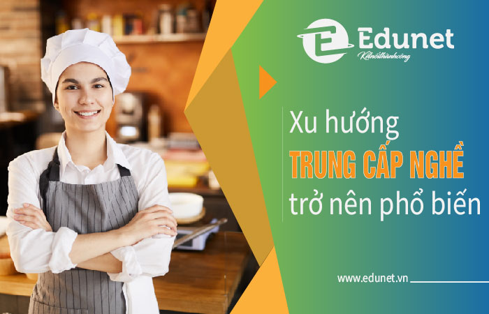 Xu hướng trung cấp nghề trở nên phổ biến hơn với giới trẻ hiện nay